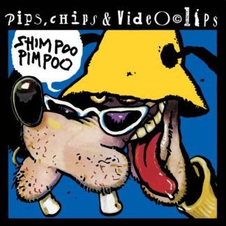 Pips, Chips & Video Clips – Shimpoo Pimpoo (CD)