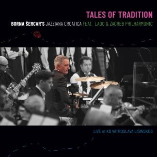 Borna Šercar's Jazziana Croatica feat. Lado & Zagreb Philharmonic – Tales Of Tradition (LP)