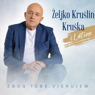 Željko Krušlin Kruška i Latino – Zbog Tebe Vjerujem (CD)